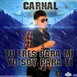 Carnal - Tu Eres Para Mi Yo Soy Para Ti MP3