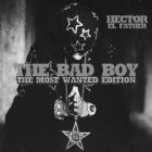 Hector El Father - The Bad Boy the Most Wanted Edition (2007) Album